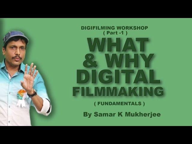 Digital Filmmaking Course Workshop  ( Part -1 ) WHAT & WHY DIGITAL FILMMAKING