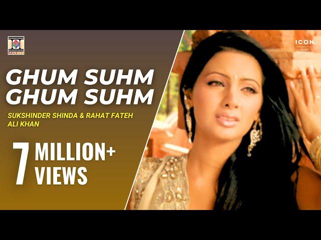 GHUM SUHM GHUM SUHM - SUKSHINDER SHINDA & RAHAT FATEH ALI KHAN - OFFICIAL VIDEO