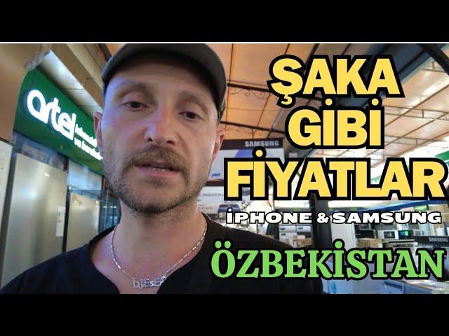 ÖZBEKİSTAN TELEFON FİYATLARI | VERGİSİZ İPHONE SAMSUNG TELEFONLAR | ŞAKA GİBİ FİYATLAR