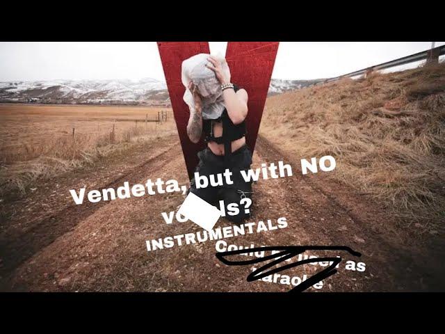 Vendetta, but theres NO instrumentals?