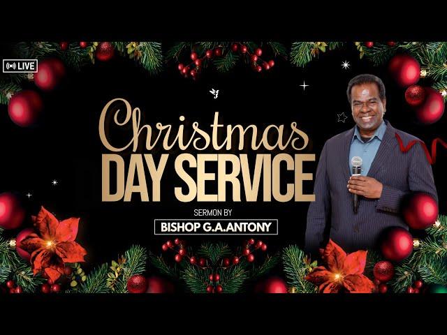 CHRISTMAS DAY SERVICE | FCM LIVE | SERMON BY BISHOP G. A. ANTONY | 25 DECEMBER 2024