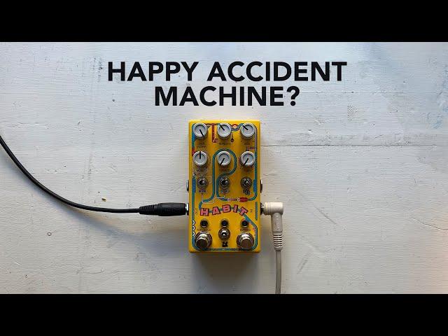 Habit by Chase Bliss: A happy accident machine?