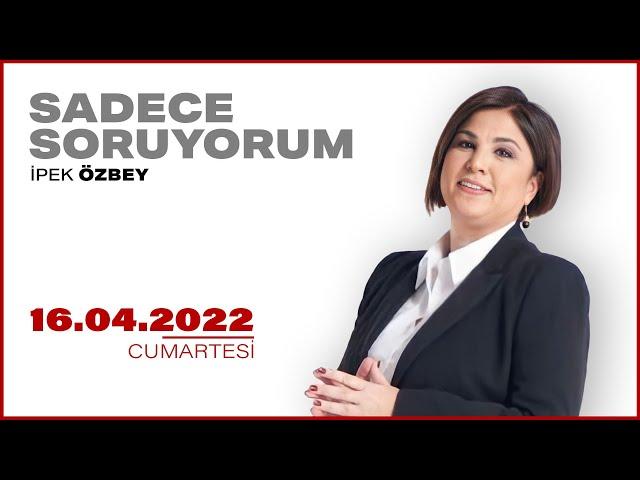 #CANLI | İpek Özbey ile Sadece Soruyorum - Saffet Emre Tonguç | 16 Nisan 2022 | #HalkTV