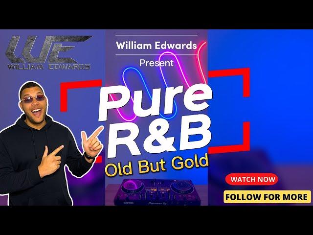 William Edwards - PURE R&B -Old But Gold | DJ Live Mix |