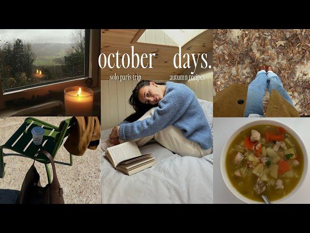 rainy october days | autumn recipes, solo trip to paris, cosy chats 