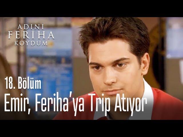 Emir, Feriha'ya trip atıyor - Adını Feriha Koydum 18. Bölüm