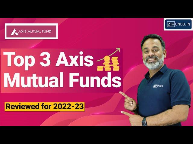 Best Axis Mutual Funds 2022-23 | Axis Bank Mutual Fund Review | Axis Mutual Funds for Beginners