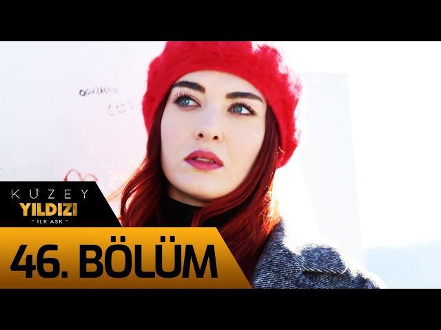 Kuzey Yıldızı İlk Aşk 46. Bölüm