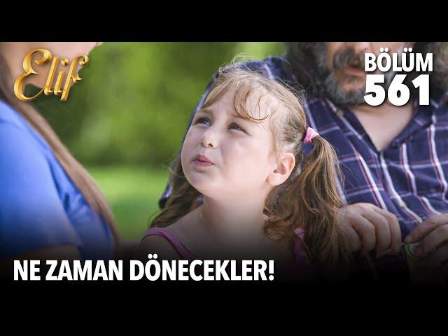 Beni Elif ablamın yanına götürün!  | Elif 561. Bölüm