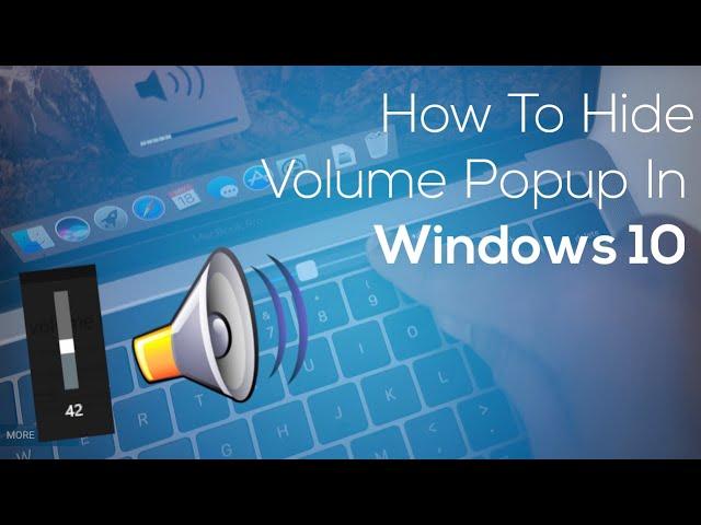 How To Hide Volume Bar/Popup in Windows 10