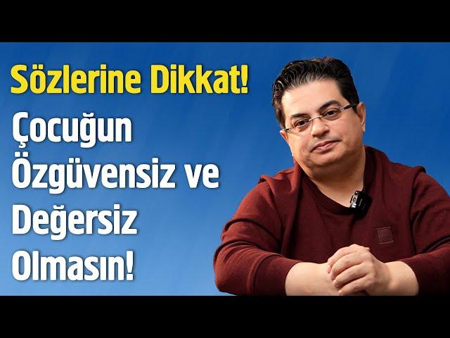 Çocuğunuz Öz Güvensiz ve Değersiz Olmaması İçin Dikkat!