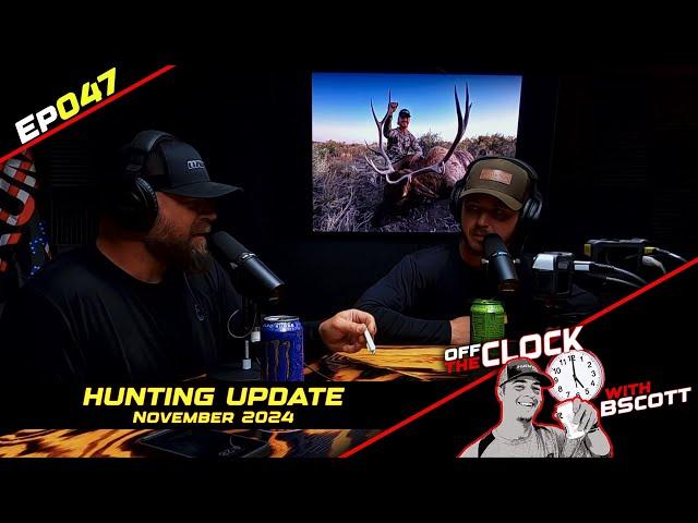 NOVEMBER HUNTING UPDATE | Ep047 | Off The Clock with B Scott