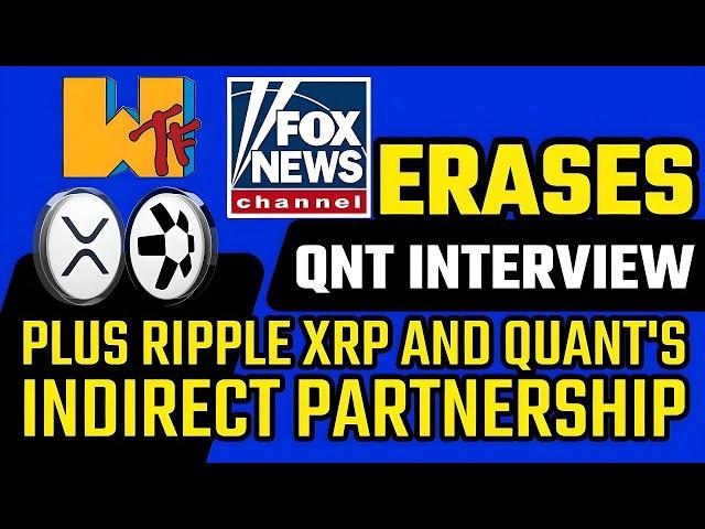 ️FOX NEWS ERASES QNT INTERVIEW + XRP AND QNT'S INDIRECT PARTNERSHIP