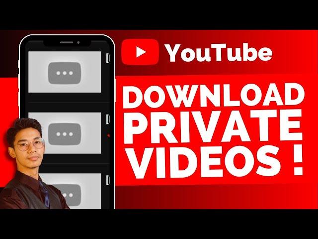 How To Download Private YouTube Videos !