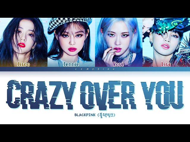 BLACKPINK Crazy Over You Lyrics (블랙핑크 Crazy Over You 가사) [Color Coded Lyrics/Eng]