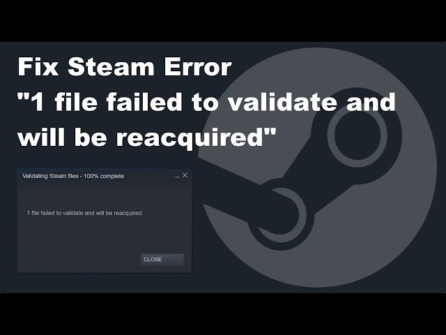 How to Fix Steam "1 file failed to validate and will be reacquired" Error