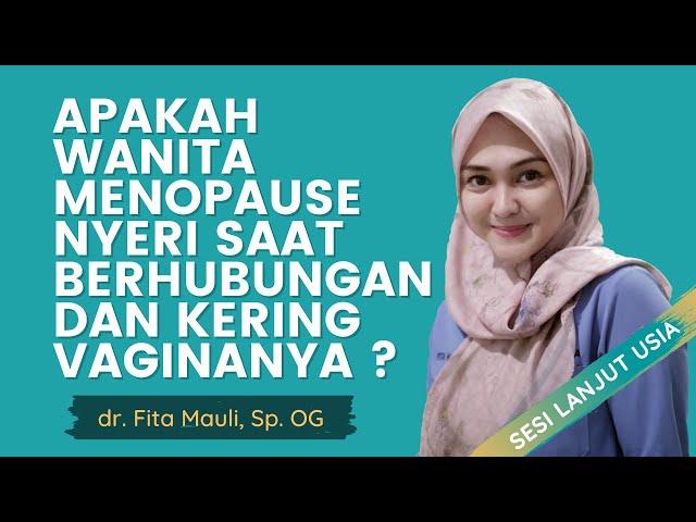 Apakah Wanita Menopause Nyeri Saat Berhubungan & Kering Vaginanya? | dr. Fita Maulina, SpOG