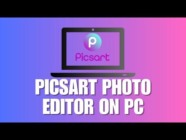 How You Can Use PicsArt Photo Editor On PC? Even Easier to Edit Photos in PicsArt PC Version