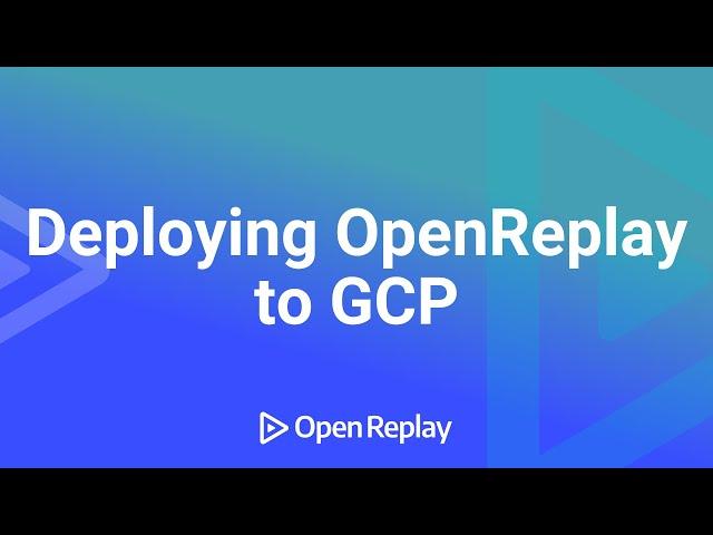 How to Deploy OpenReplay into Google Cloud Platform (GCP)