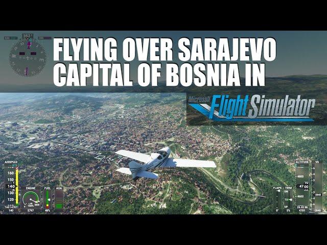 MICROSOFT FLIGHT SIMULATOR: Sarajevo The Capital Of Bosnia With Crispy Jeb.