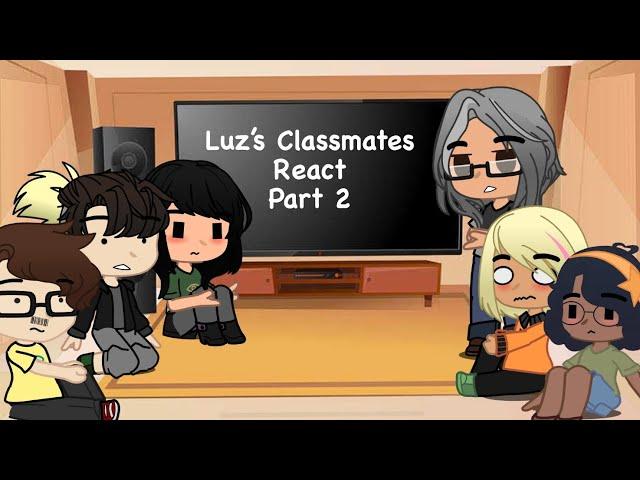 Luz’s Classmates React | TOH | The Owl House | Part 2 | Slight Lumity/Huntlow/MashaXVee