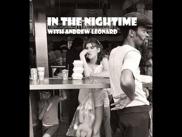 IN THE NIGHTIME with ANDREW LEONARD 6-14-2025