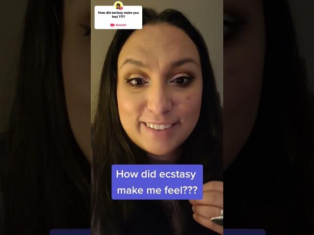 What does ecstasy feel like?