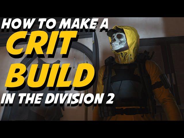 How to make a CRIT BUILD in The Division 2 | Full Start to Finish Guide