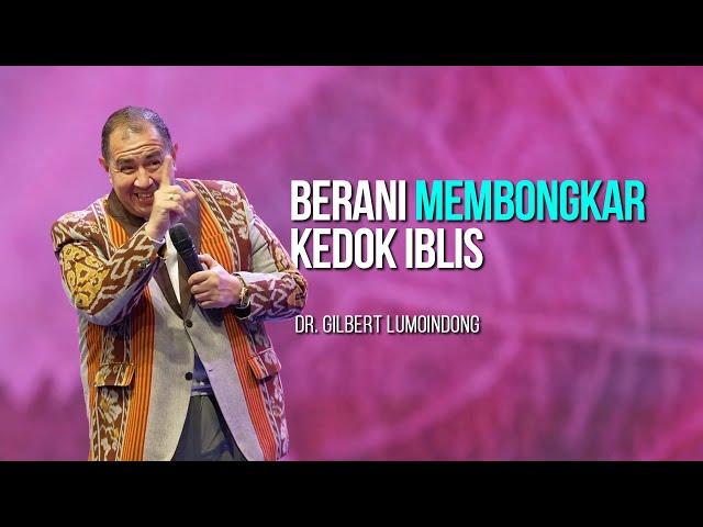 KHOTBAH Dr. GILBERT LUMOINDONG - MEMBUAT KITA BERANI MEMBONGKAR KEDOK IBLIS