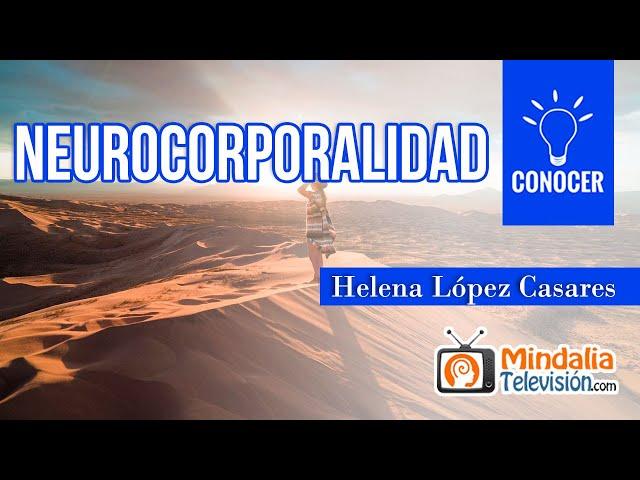 Neurocorporalidad, por Helena López Casares