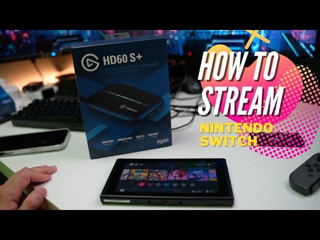 How to stream Nintendo Switch Console to Twitch with Elgato HD60 S+