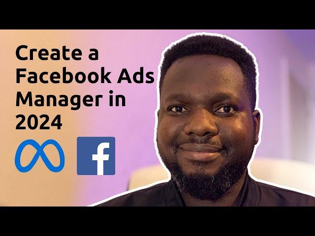 How to Create a Facebook Ads Manager in 2024 (Meta Ads Manager Tutorial)