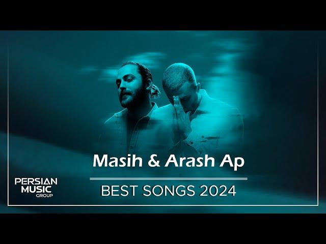 Masih & Arash Ap - Best Songs 2024 ( مسیح و آرش ای پی - میکس بهترین آهنگ ها )