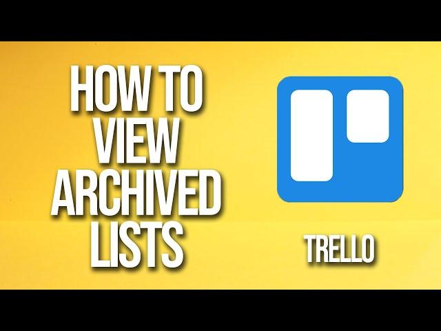 How TO View Archived Lists Trello Tutorial