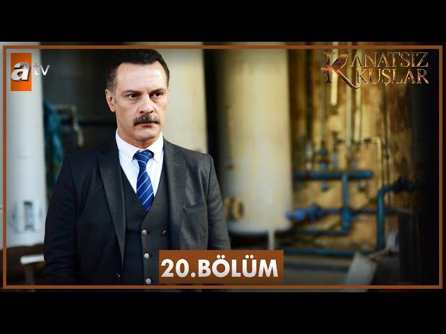 Kanatsız Kuşlar 20. Bölüm