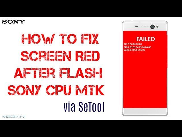 How To Fix Screen Red After Flash Sony Cpu Mtk via SeTool