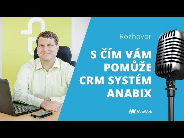 S čím vám pomůže CRM systém Anabix