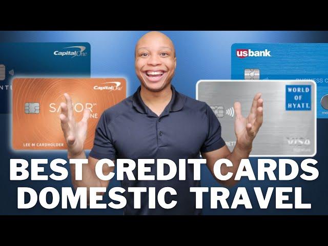 The Best Credit Cards For Domestic Travel!