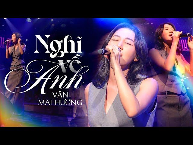 NGHĨ VỀ ANH - VĂN MAI HƯƠNG Bất Ngờ "Hồi Sinh" Lại Top Hit Triệu View Sau Nhiều Năm | Live Stage