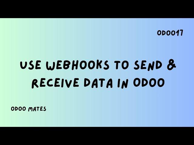 Use Webhooks to Send and Receive Data in Odoo || Using Webhook in Odoo 17