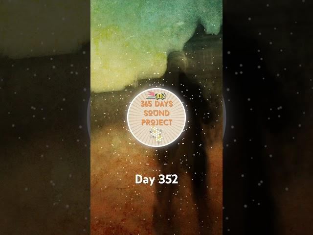 Day 352 365 days of sound #fieldrecordings #soundexploration #relaxing #soundscape