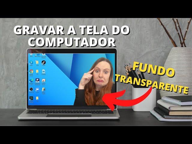 COMO gravar a tela do pc OBS Studio com  WEBCAM e Fundo Transparente + Sem marca d'água + Grátis