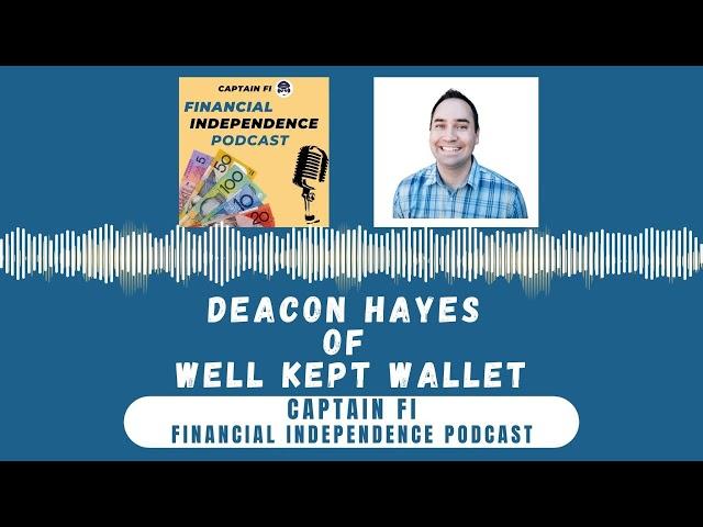 Deacon Hayes, Well Kept Wallet - Captain Fi Financial Independence Podcast