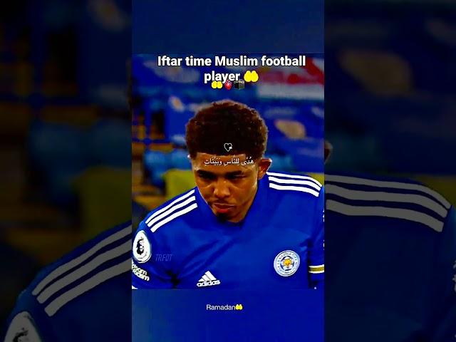 iftar time Muslim football player #youtubeshorts #whatsappstatus #virel video