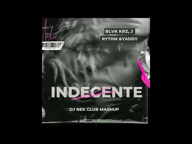 BLVK KRZ,J Rythm & Yaddy - Indecente (Dj Nek Club Mashup)