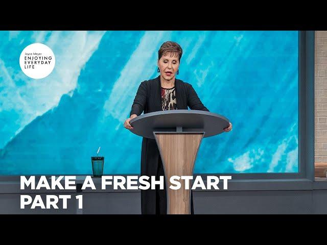 Make a Fresh Start - Pt 1 | Enjoying Everyday Life | Joyce Meyer