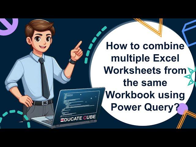 Combine multiple Excel Worksheets from the same Workbook using Power Query