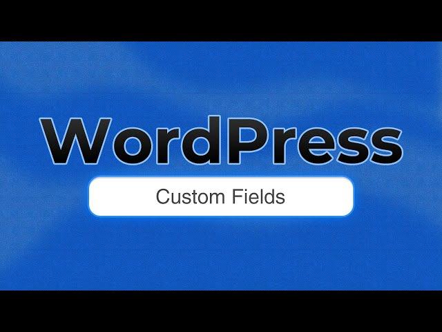 The Essential Guide to WordPress Custom Fields