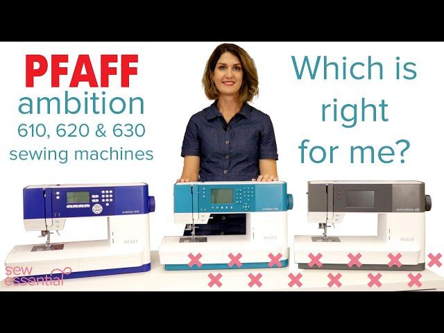 Pfaff Ambition 610, 620 and 630 comparison - which sewing machine is right for me?