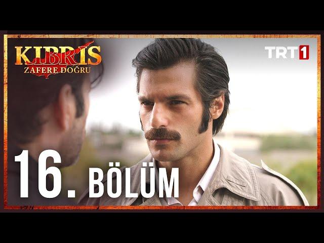 Kıbrıs Zafere Doğru 16. Bölüm